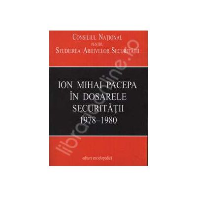 Ion Mihai Pacepa in dosarele securitatii 1978-1980