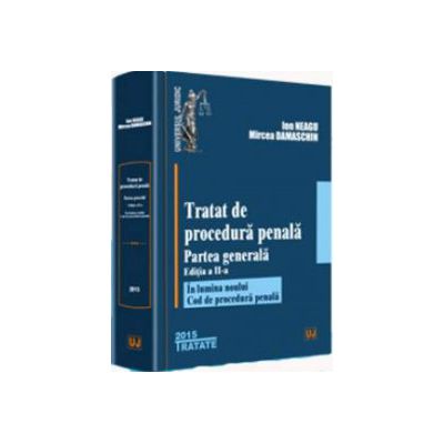 Ion Neagu, Tratat de procedura penala. Partea generala. Editia a II-a (Actualizat la 1 martie 2015)