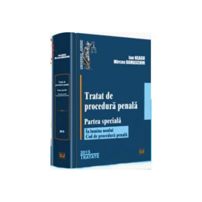 Ion Neagu, Tratat de procedura penala. Partea speciala. Editia a II-a - In lumina noului Cod de procedura penala (Actualizat la 1 martie 2015)
