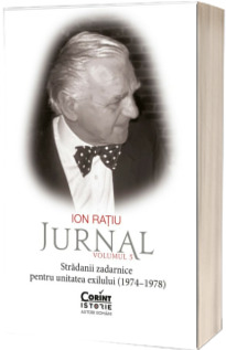 Ion Ratiu. Jurnal, Volumul 5: Stradanii zadarnice pentru unitatea exilului (1974-1978)