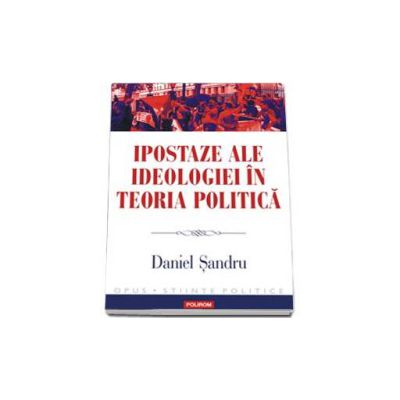 Ipostaze ale ideologiei in teoria politica