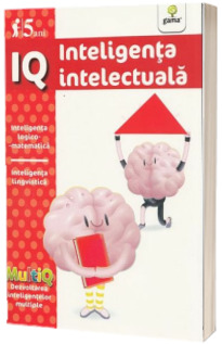 IQ - Inteligenta intelectuala - Inteligenta logico-matematica. Inteligenta lingvistica (5 ani)