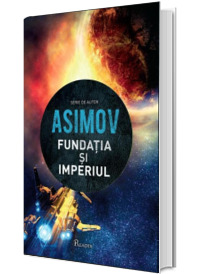 Isaac Asimov, Fundatia si imperiul
