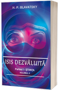 Isis dezvaluita. Partea I, Stiinta. Volumul II, editia 2020