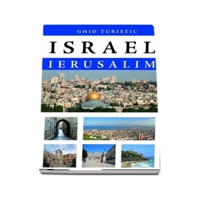 Israel - Ierusalim. Ghid turistic