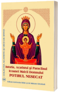 Istoria, Acatistul si Paraclisul Icoanei Maicii Domnului Potirul Nesecat