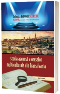 Istoria ascunsa a oraselor multiculturale din Transilvania