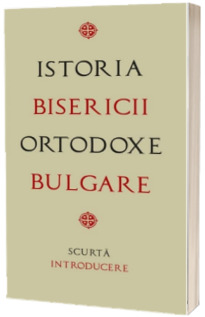 Istoria Bisericii Ortodoxe Bulgare - scurta introducere