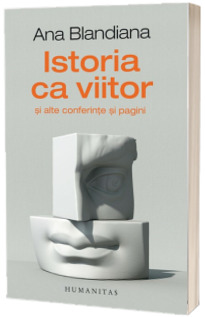 Istoria ca viitor Istoria ca viitor