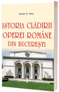 Istoria cladirii Operei Romane din Bucuresti