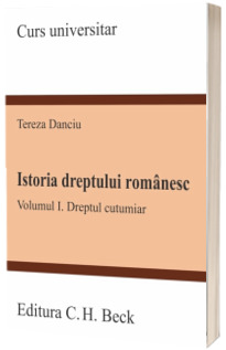 Istoria dreptului romanesc. Vol. I. Dreptul cutumiar