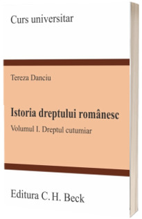 Istoria dreptului romanesc. Vol. I. Dreptul cutumiar