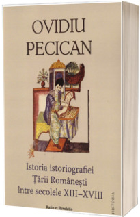 Istoria istoriografiei Tarii Romanesti intre secolele XIII - XVIII