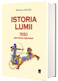 Istoria lumii 7650 date istorice importante