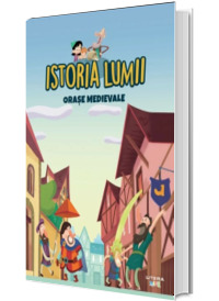 Istoria lumii. Orase medievale