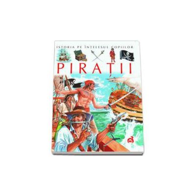 Istoria pe intelesul copiilor - Piratii