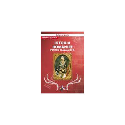 Istoria Romaniei memorator pentru clasa a XII-a