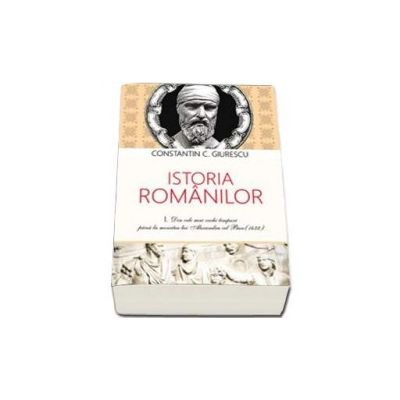 Istoria Romanilor - Constantin Giurescu (Volumele I-III)