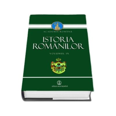 Istoria romanilor - Volumul IX (Academia Romana)