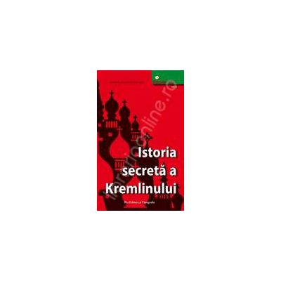 Istoria secreta a Kremlinului. Vol 3
