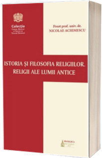 Istoria si filosofia religiilor. Religii ale lumii antice