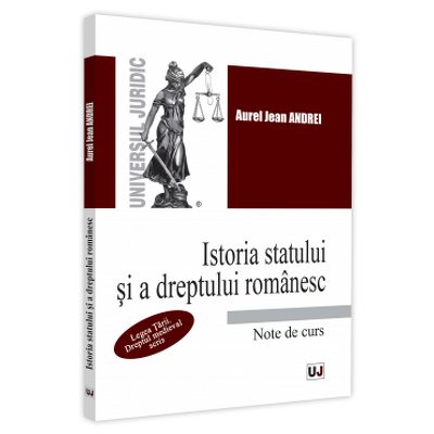 Istoria statului si a dreptului romanesc. Note de curs. 2021