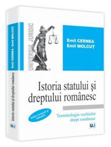 Istoria statului si dreptului romanesc. Terminologia vechiului drept romanesc (Editie revazuta si adaugita)
