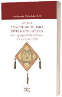 Istoria vesmintelor liturgice din Rasaritul Ortodox