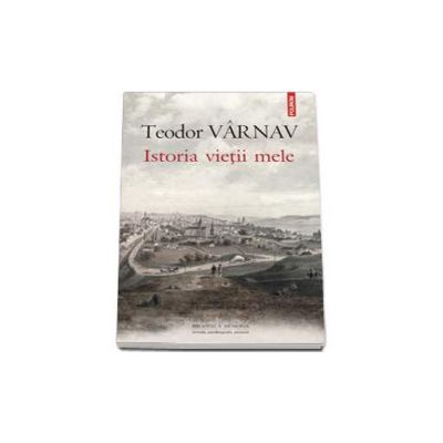 Istoria vietii mele - Teodor Varnav