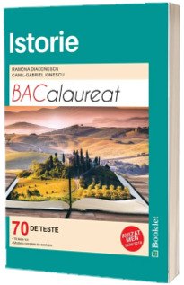 Istorie Bacalaureat - 70 de teste. Modele complete de rezolvare, 15 teste noi (Editie 2017)