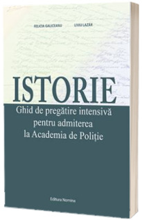 Istorie - Ghid de pregatire intensiva pentru admiterea la Academia de Politie