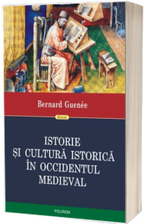 Istorie si cultura istorica in Occidentul medieval