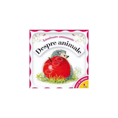 Istorioare amuzante. Despre animale. Carte cu surprize