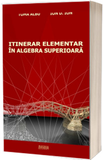 Itinerar elementar in algebra superioara