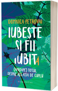 Iubeste si fii iubit (a). (Aproape) totul despre relatia de cuplu