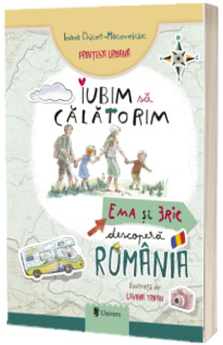 Iubim sa calatorim. Ema si Eric descopera Romania
