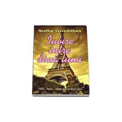 Iubire intre doua lumi. 1903.. Paris.. misterul unei mari iubiri