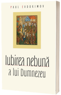 Iubirea nebuna a lui Dumnezeu