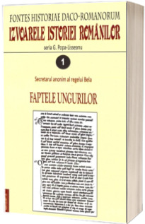 Izvoarele istoriei romanilor. Fontes historiae Daco-Romanorum. Volumele I-IV