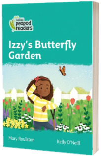 Izzy s Butterfly Garden. Collins Peapod Readers. Level 3