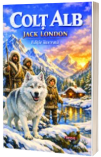 Jack London - Colt Alb - Editie ilustrata Jack London - Colt Alb - Editie ilustrata