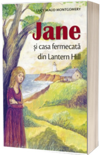 Jane si casa fermecata din Lantern Hill