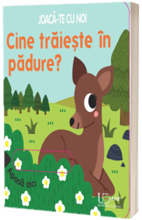 Joaca-te cu noi. Cine traieste in padure? (Quarto)