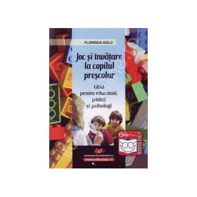 Joc si invatare la copilul prescolar - ghid pentru educatori, parinti, si psihologi