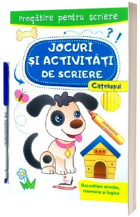 Jocuri si activitati de scriere - Catelusul. Caiet refolosibil cu whiteboard marker - scrie si sterge