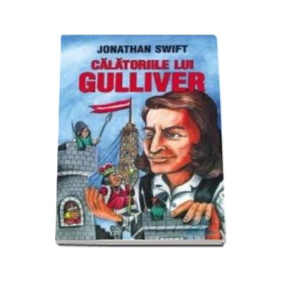 Jonathan Swift - Calatoriile lui Gulliver (Traducere, Ludovic Daus)