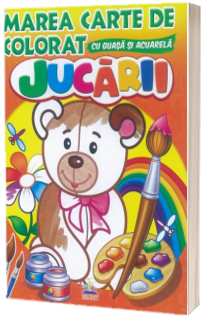 Jucarii - Marea carte de colorat cu guasa si acuarela