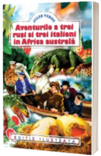 Jules Verne - Aventurile a trei rusi si trei italieni in Africa Australa (editie ilustrata) Jules Verne - Aventurile a trei rusi si trei italieni in Africa Australa (editie ilustrata)