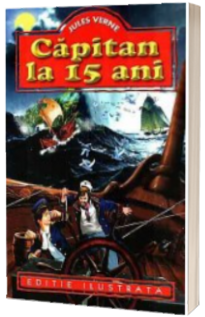 Jules Verne - Capitan la 15 ani - Editie ilustrata Jules Verne - Capitan la 15 ani - Editie ilustrata