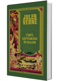 Jules Verne. Cinci saptamani in balon, volumul 4